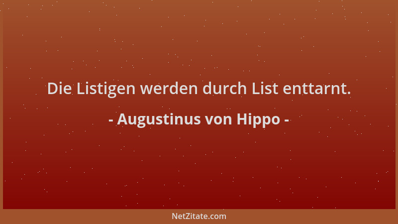 Augustinus von Hippo - Die Listigen werden durch List enttarnt....