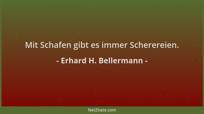 Erhard H. Bellermann - Mit Schafen gibt es immer Scherereien....
