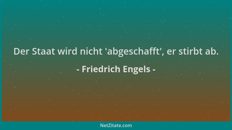 Friedrich Engels - Der Staat wird nicht  'abgeschafft ', er stirbt ab....