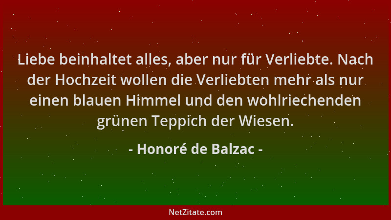 Honoré de Balzac - Liebe beinhaltet alles, aber nur für Verliebte. Nach der Hochzeit wollen die Verliebten mehr als nur ein...