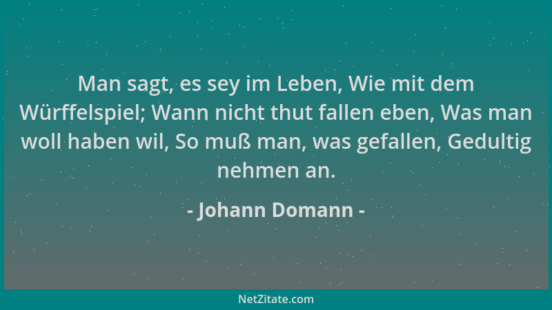 Johann Domann - Man sagt, es sey im Leben, Wie mit dem Würffelspiel; Wann nicht thut fallen eben, Was man woll haben wil, S...
