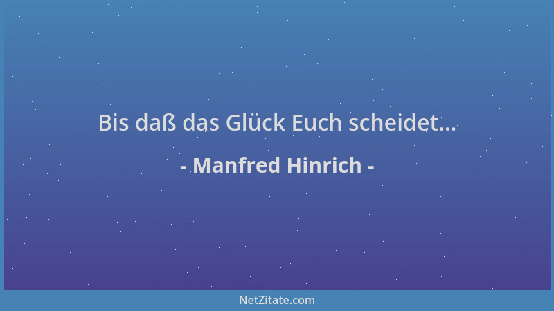 Manfred Hinrich - Bis daß das Glück Euch scheidet......