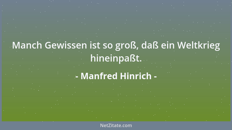 Manfred Hinrich - Manch Gewissen ist so groß, daß ein Weltkrieg hineinpaßt....