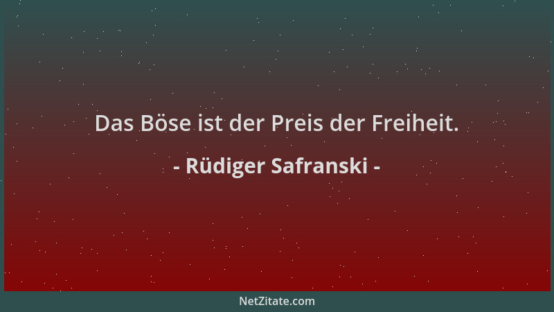 Rüdiger Safranski - Das Böse ist der Preis der Freiheit....