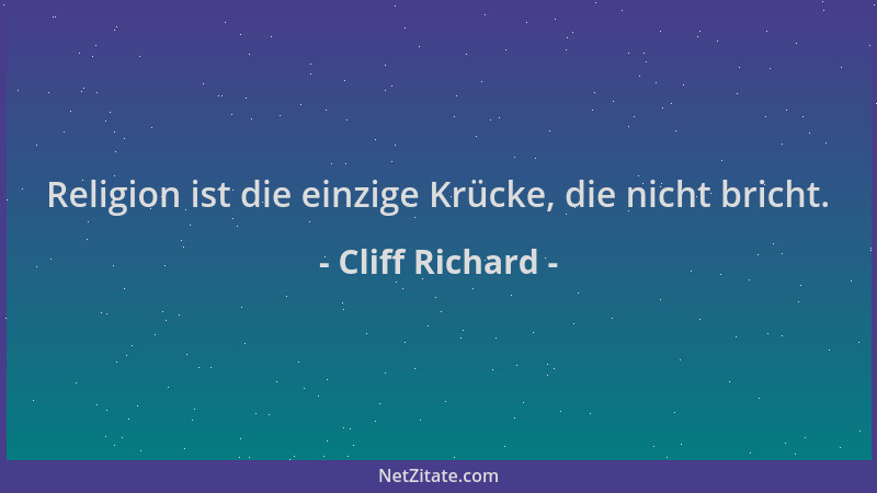 Cliff Richard - Religion ist die einzige Krücke, die nicht bricht....