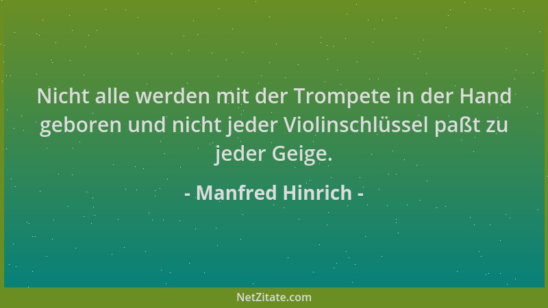 Manfred Hinrich - Nicht alle werden mit der Trompete in der Hand geboren und nicht jeder Violinschlüssel paßt zu jeder Geig...