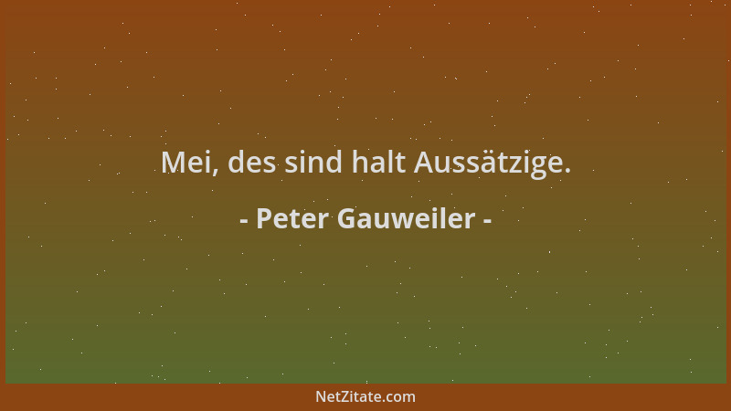 Peter Gauweiler - Mei, des sind halt Aussätzige....