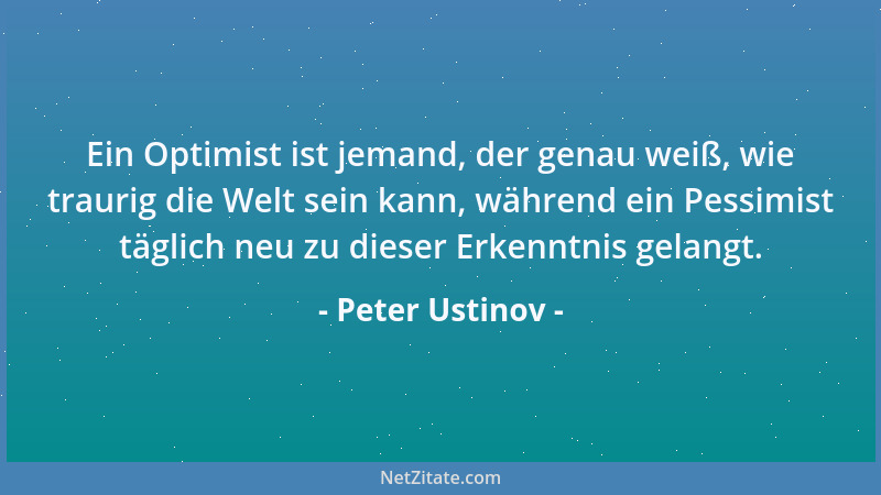 Peter Ustinov - Das beste am Sonntag ist, dass man sich nie komplett anziehen muss. Meistens komme ich nicht einmal dazu, m...