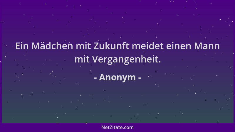 Anonym - Ein Mädchen mit Zukunft meidet einen Mann mit Vergangenheit....