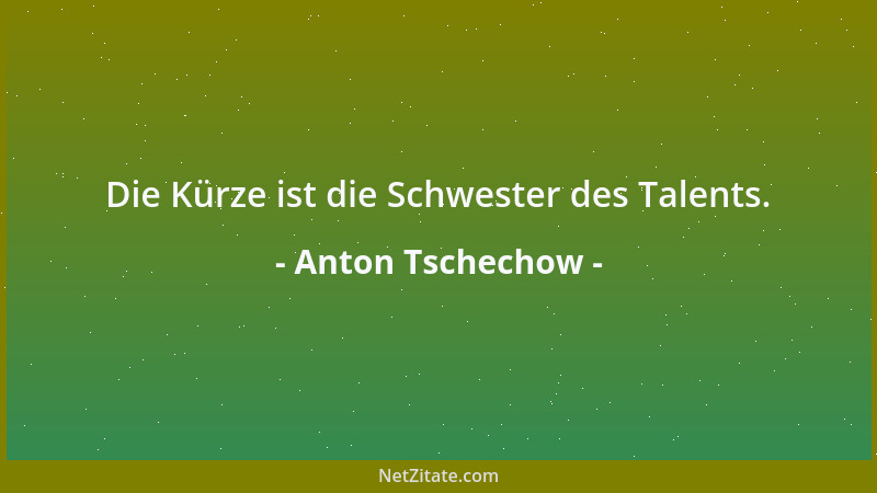 Anton Tschechow - Die Kürze ist die Schwester des Talents....