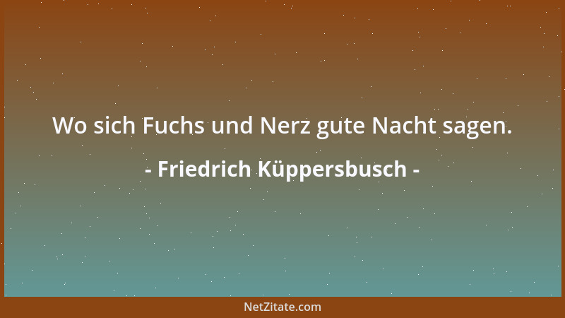 Friedrich Küppersbusch - Wo sich Fuchs und Nerz gute Nacht sagen....