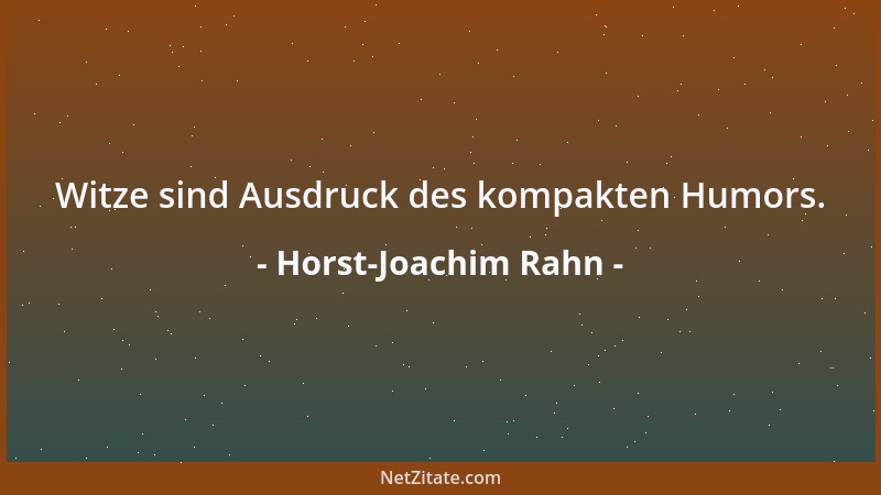 Horst-Joachim Rahn - Witze sind Ausdruck des kompakten Humors....