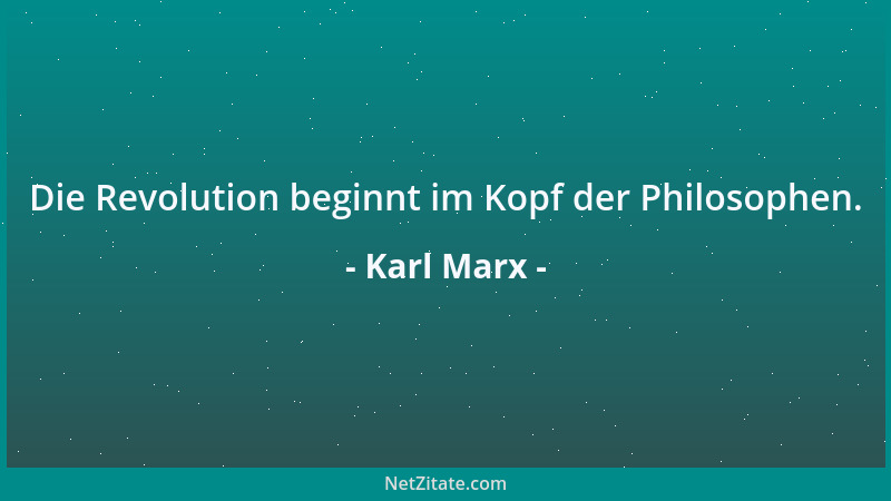 Karl Marx - Die Revolution beginnt im Kopf der Philosophen....