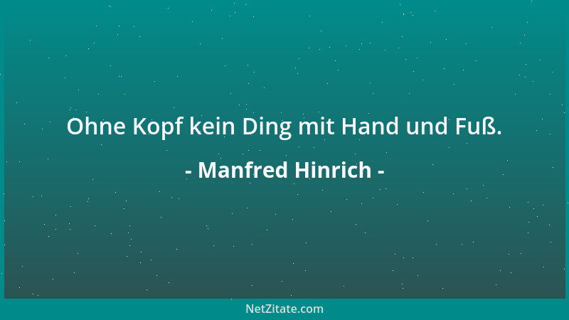 Manfred Hinrich - Ohne Kopf kein Ding mit Hand und Fuß....