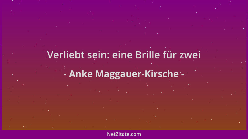 Anke Maggauer-Kirsche - Verliebt sein: eine Brille für zwei...