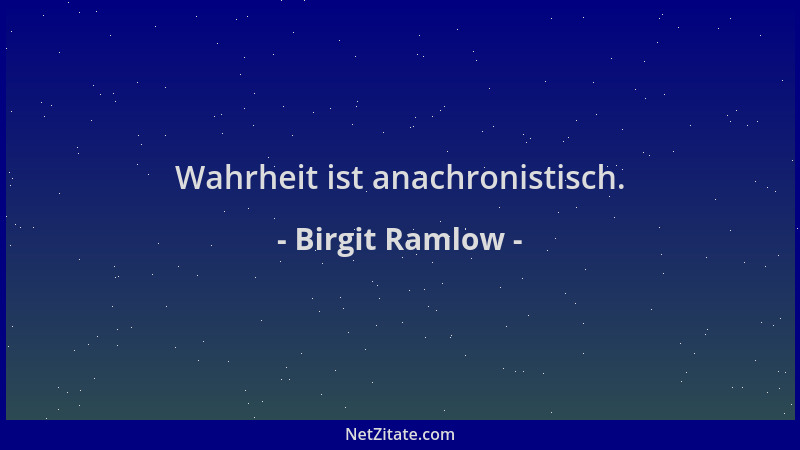Birgit Ramlow - Wahrheit ist anachronistisch....