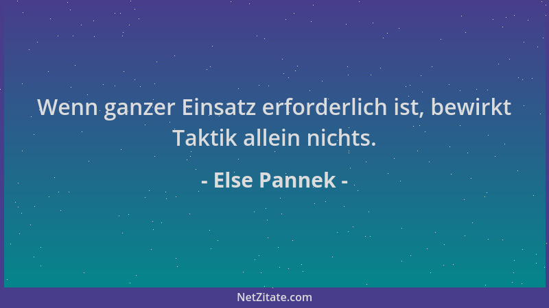 Else Pannek - Wenn ganzer Einsatz erforderlich ist, bewirkt Taktik allein nichts....