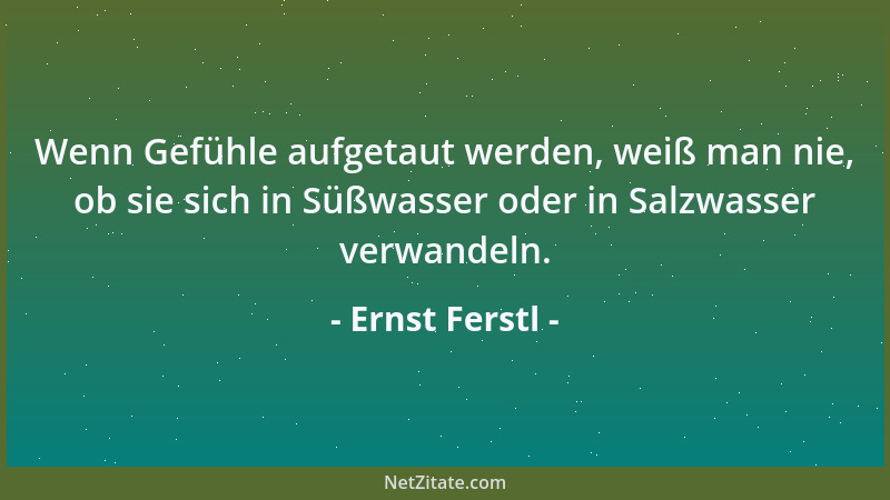 Ernst Ferstl - Will man Erkenntnisse gewinnen, muss man Vorurteile aufs Spiel setzen....