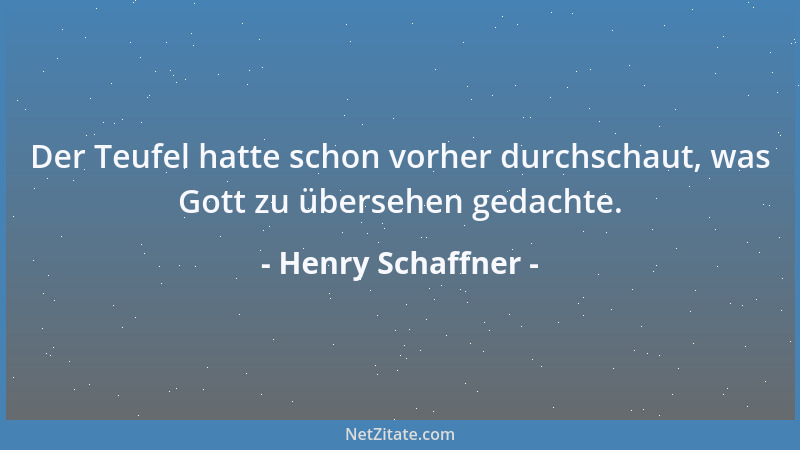 Henry Schaffner - Der Teufel hatte schon vorher durchschaut, was Gott zu übersehen gedachte....