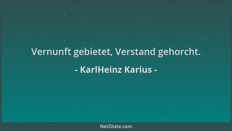 KarlHeinz Karius - Vernunft gebietet, Verstand gehorcht....
