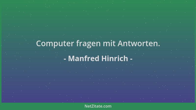 Manfred Hinrich - Computer fragen mit Antworten....
