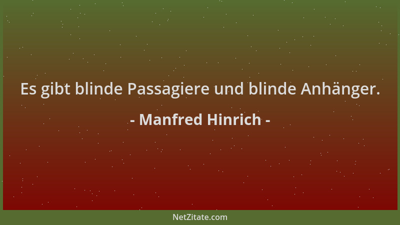 Manfred Hinrich - Es gibt blinde Passagiere und blinde Anhänger....