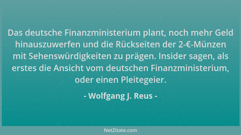 Wolfgang J. Reus - Das deutsche Finanzministerium plant, noch mehr Geld hinauszuwerfen und die Rückseiten der 2-€-Münzen mi...