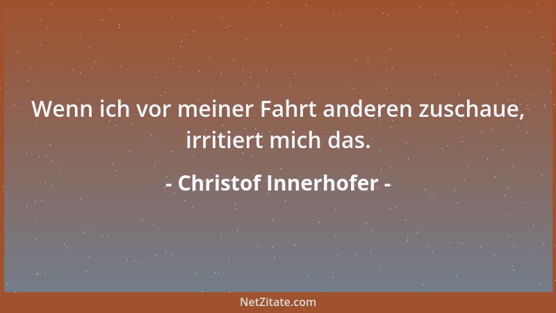 Christof Innerhofer - Wenn ich vor meiner Fahrt anderen zuschaue, irritiert mich das....