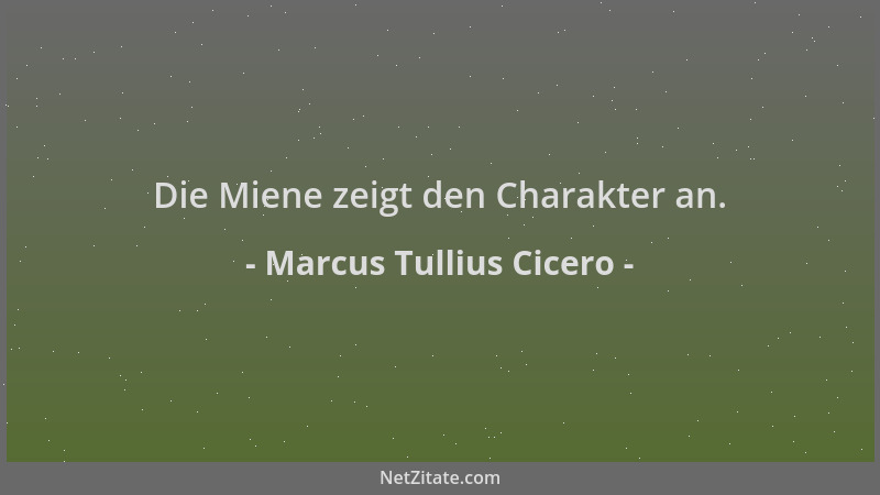 Marcus Tullius Cicero - Die Miene zeigt den Charakter an....
