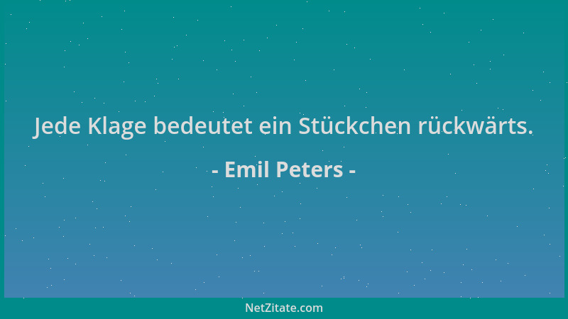 Emil Peters - Jede Klage bedeutet ein Stückchen rückwärts....