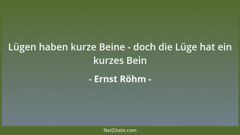 Ernst Röhm - Lügen haben kurze Beine - doch die Lüge hat ein kurzes Bein...