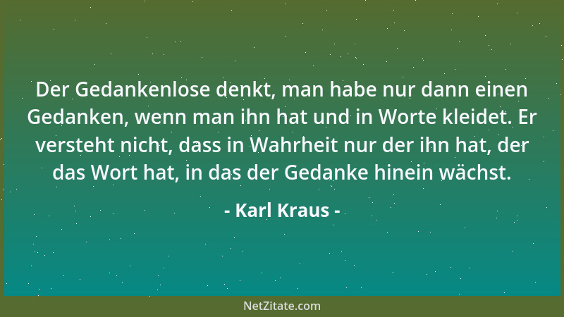 Karl Kraus - Die verkommenste Existenz ist die eines Menschen, der nicht die Berechtigung hat, ein Schandfleck seiner Famil...