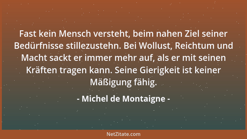Michel de Montaigne - Gewohnheiten sind der Sieg der Zeit über den Willen....