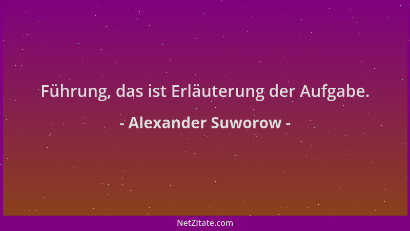 Alexander Suworow - Führung, das ist Erläuterung der Aufgabe....