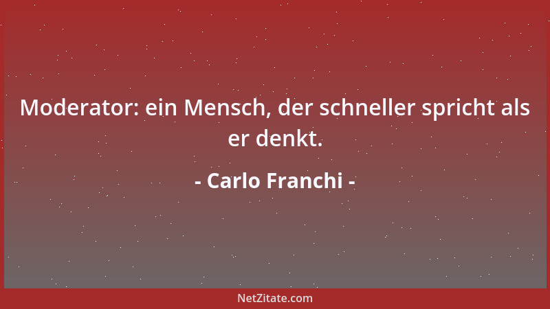 Carlo Franchi - Moderator: ein Mensch, der schneller spricht als er denkt....