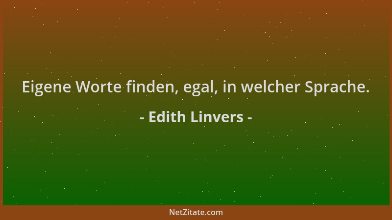 Edith Linvers - Eigene Worte finden, egal, in welcher Sprache....