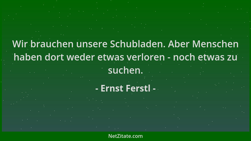 Ernst Ferstl - Wir brauchen unsere Schubladen. Aber Menschen haben dort weder etwas verloren - noch etwas zu suchen....