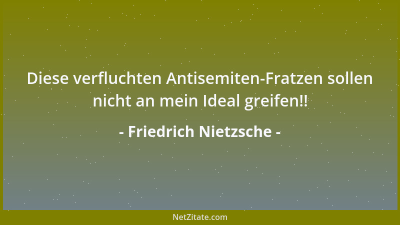 Friedrich Nietzsche - Es dürfte keine Frau geben, die nicht in irgendeiner Weise Menschen Heimstätte bietet....