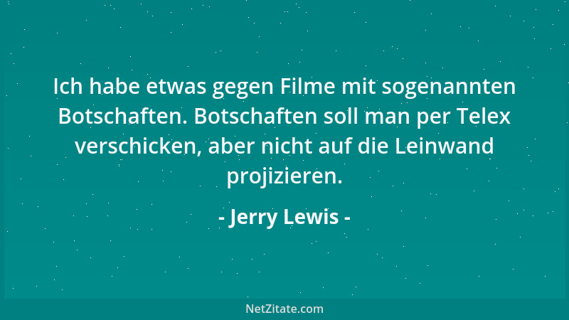 Jerry Lewis - Ich habe etwas gegen Filme mit sogenannten Botschaften. Botschaften soll man per Telex verschicken, aber nich...