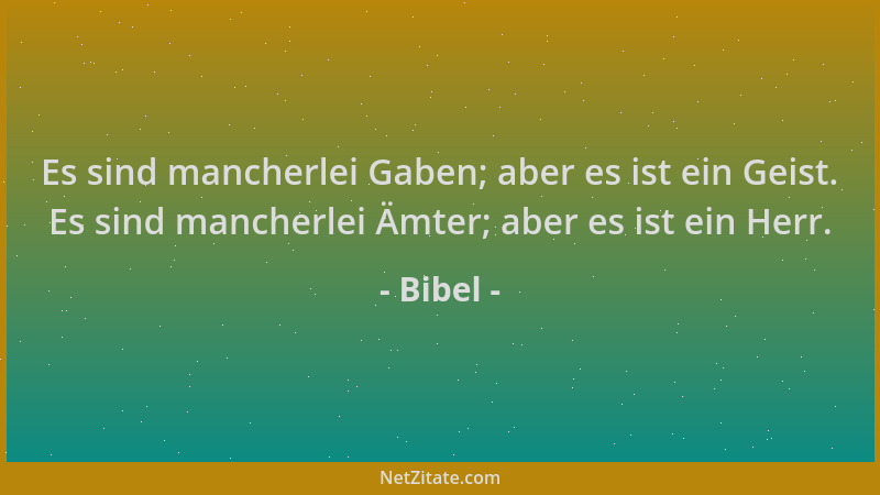 Bibel - Es sind mancherlei Gaben; aber es ist ein Geist. Es sind mancherlei Ämter; aber es ist ein Herr....
