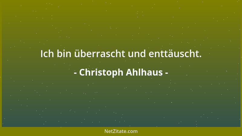 Christoph Ahlhaus - Ich bin überrascht und enttäuscht....