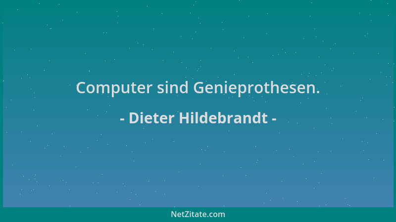 Dieter Hildebrandt - Computer sind Genieprothesen....