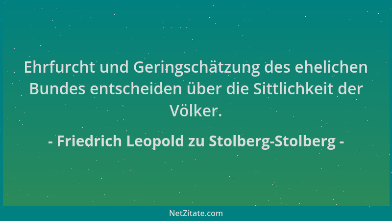 Friedrich Leopold zu Stolberg-Stolberg - Ehrfurcht und Geringschätzung des ehelichen Bundes entscheiden über die Sittlichke...