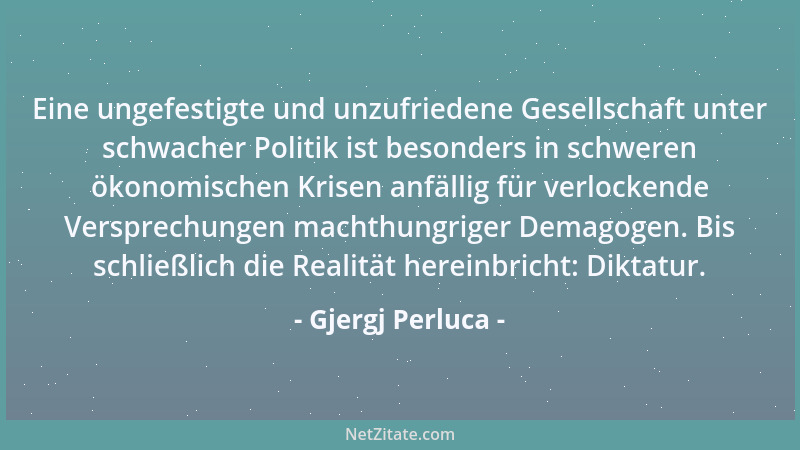 Gjergj Perluca - Eine ungefestigte und unzufriedene Gesellschaft unter schwacher Politik ist besonders in schweren ökonomis...