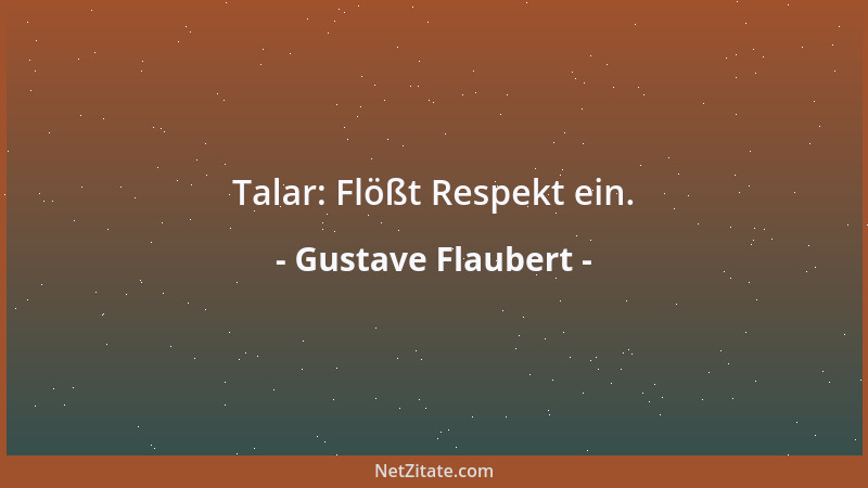 Gustave Flaubert - Talar: Flößt Respekt ein....