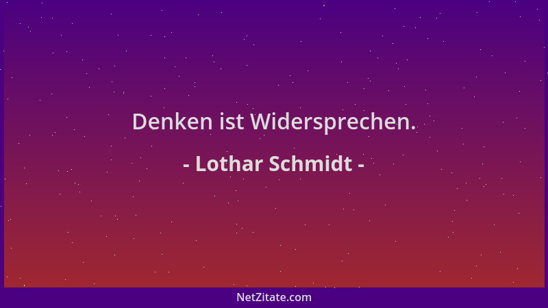 Lothar Schmidt - Denken ist Widersprechen....