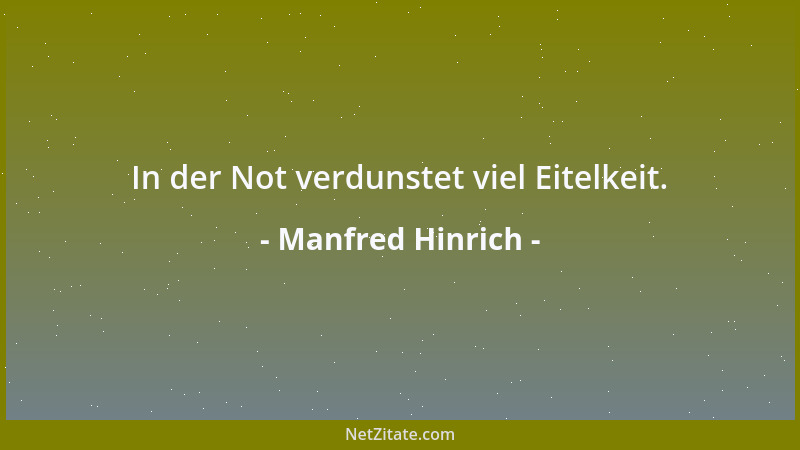 Manfred Hinrich - Selbstbegrenzung ist meist nur Fremderfahrung....