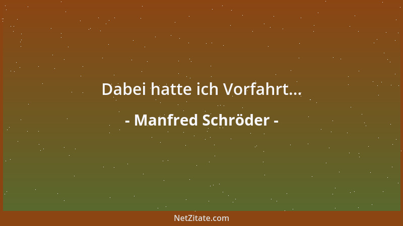 Manfred Schröder - Dabei hatte ich Vorfahrt......