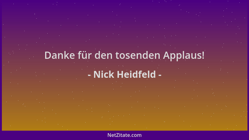 Nick Heidfeld - Danke für den tosenden Applaus!...
