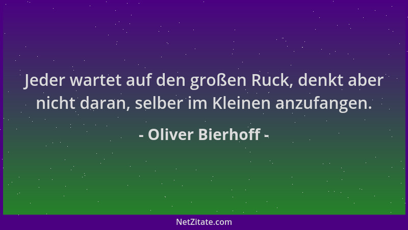 Oliver Bierhoff - Jeder wartet auf den großen Ruck, denkt aber nicht daran, selber im Kleinen anzufangen....